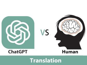 ChatGPT vs Human Translation: The Pros and Cons for Translation Services