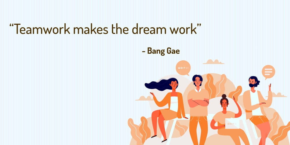 Boost Your Team Morale With These 30 Motivational Quotes! “Teamwork makes the dream work” – Bang Gae