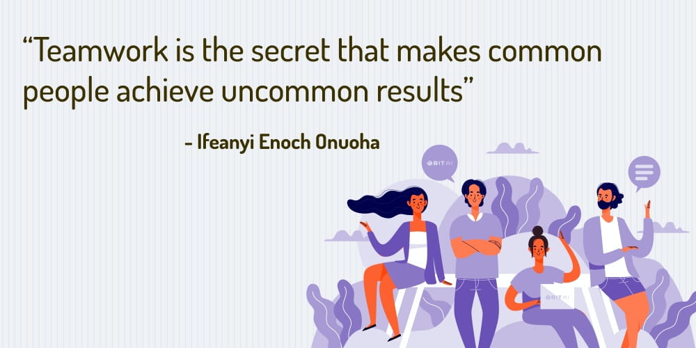 Boost Your Team Morale With These 30 Motivational Quotes! “Teamwork is the secret that makes common people achieve uncommon results” – Ifeanyi Enoch Onuoha